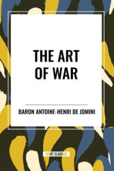 The Art of War - De Jomini, Baron Antoine-Henri (2024)
