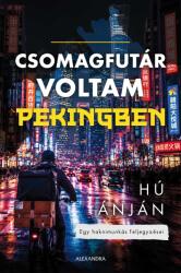 Csomagfutár voltam Pekingben (ISBN: 9786151111390)