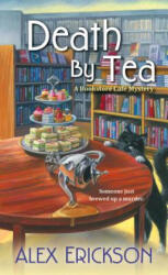 Death by Tea - Alex Erickson (ISBN: 9781617737534)
