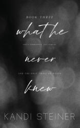 What He Never Knew - Kandi Steiner (ISBN: 9781960649072)