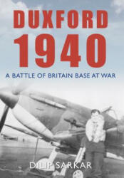 Duxford 1940 - Dilip Sarkar (ISBN: 9781848682139)