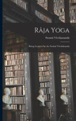 Râja Yoga: Being Lectures by the Swâmi Vivekânanda - Vivekananda Swami (ISBN: 9781015540477)