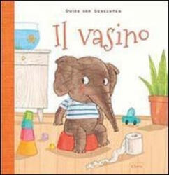 Il vasino - Guido van Genechten (ISBN: 9788862582704)