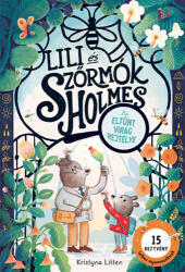 Lili és Szőrmók Holmes - Az eltűnt virág rejtélye (ISBN: 9789635998715)