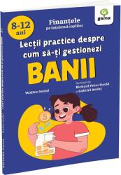 Lectii Practice Despre Cum Sa-Ti Gestionezi Banii, Walter Andal - Editura Gama (ISBN: 9786060566953)