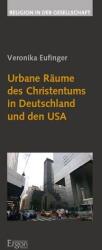 Urbane Räume des Christentums in Deutschland und den USA (ISBN: 9783987402739)