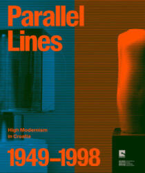 Parallel Lines: High Modernism in Croatia 1949-1998 (ISBN: 9783969122624)
