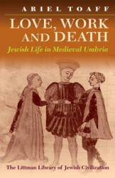 Love, Work, and Death - Ariel Toaff (ISBN: 9781874774334)