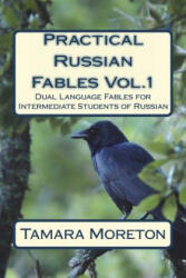 Practical Russian Fables Vol. 1: Dual -Language Fables for Intermediate Students of Russian - Tamara Moreton (ISBN: 9781530377848)