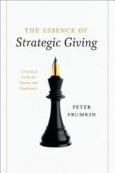 Essence of Strategic Giving - Peter Frumkin (ISBN: 9780226266275)