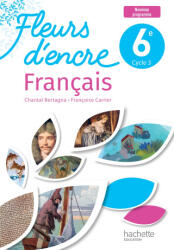 Fleurs d'encre 6e - Livre élève - Ed. 2025 - Chantal Bertagna, Françoise Carrier (2025)