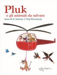 Pluk e gli animali da salvare - Annie M. G. Schmidt, Fiep Westendorp (2021)