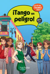 ¡ Tango en peligro ! niveau A1+ - Livre élève - Ed. 2025 - Sergio López, Anthony Straub (2025)