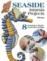 Seaside Intarsia Projects: 8 Stunning & Simple Scroll Saw Designs - Kathy Wise, Janette Square (2022)