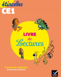 Etincelles - Français CE1 Ed. 2019 - Livre de lectures de l'élève - Olivier Tertre, Marie Flury, Denis Chauvet (2019)