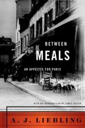 Between Meals: An Appetite for Paris (ISBN: 9780865472365)