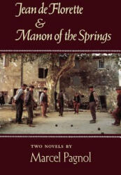 Jean de Florette and Manon of the Springs: Two Novels - Marcel Pagnol (ISBN: 9780865473126)