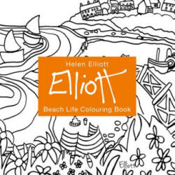 Helen Elliott Beach Life Colouring - Helen Elliott (ISBN: 9781910862599)