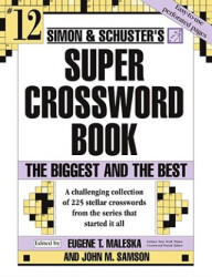 Simon and Schuster Super Crossword Puzzle Book 12 - Eugene T. Maleska, John M. Samson (ISBN: 9780743255387)