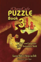 The ChessCafe, Book 3: Test and Imrove Your Defensive Skill! - Karsten Mueller, Merijn Van Delft (ISBN: 9781888690668)