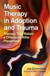Music Therapy in Adoption and Trauma - GRAVESTOCK JOY (ISBN: 9781785925238)
