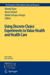 Using Discrete Choice Experiments to Value Health and Health Care - Mandy Ryan, Karen Gerard, Mabel Amaya-Amaya (ISBN: 9789048170364)