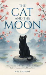 The Cat and The Moon - 33 Zen Stories - Kai Tsukimi (ISBN: 9781954596801)