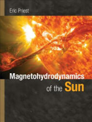 Magnetohydrodynamics of the Sun - Eric Priest (ISBN: 9780521854719)