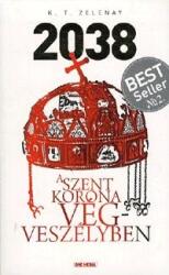 2038 - A Szent Korona végveszélyben (ISBN: 9789631206241)