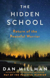 The Hidden School: Return of the Peaceful Warrior - Dan Millman (2017)