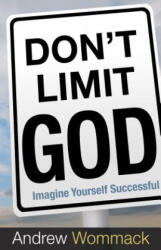 Don't Limit God - Andrew Wommack (2014)