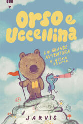 grande avventura e altre storie. Orso e Uccellina - Jarvis (2024)