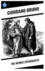 The Heroic Enthusiasts - Giordano Bruno, Louisa Williams (2024)