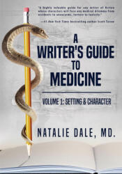 Writer's Guide to Medicine. Volume 1 - Natalie Dale (2021)