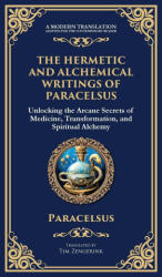 The Hermetic and Alchemical Writings of Paracelsus - Tim Zengerink (ISBN: 9781804213643)