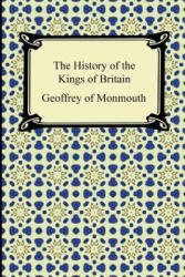 History of the Kings of Britain - Geoffrey of Monmouth (ISBN: 9781420940664)