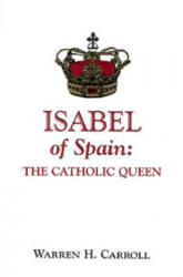 Isabel of Spain - Warren H. Carroll (ISBN: 9780931888434)