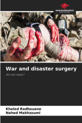 War and disaster surgery - Khaled Radhouane, Nahed Makhzoumi (ISBN: 9786630142761)