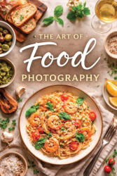 The Art of Food Photography - Smith (2026)
