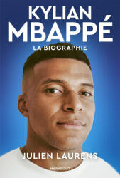 Kylian Mbappé - La biographie définitive - Julien Laurens (2026)