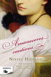 Amaneceres cautivos - NIEVES HIDALGO (ISBN: 9788498728217)