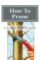 How To Prune - Linda Culbreth (ISBN: 9781470143152)