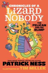 Chronicles of a Lizard Nobody: The Pelican and His Blimp - NESS PATRICK (ISBN: 9781536255157)