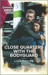 Close Quarters with the Bodyguard - Lisa Childs (ISBN: 9781335628992)