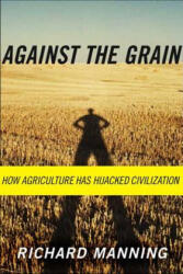 Against The Grain - Richard Manning (ISBN: 9780865477131)