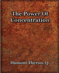 Power Of Concentration - Theron Q Dumont (ISBN: 9781594621413)