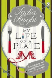 My Life On a Plate - India Knight (ISBN: 9780241951798)