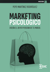 MARKETING PSICOLOGICO - MARTINEZ RODRIGUEZ, PEPE (2024)