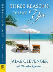 Three Reasons to Say Yes: A Paradise Romance - Jaime Clevenger (2018)