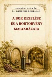 A bor kezelése és a bortörvény magyarázata (ISBN: 9786157072725)